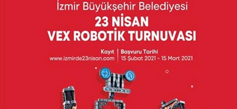 İzmir Büyükşehir Belediyesi’nden 23 Nisan’da Vex Robotik Turnuvası