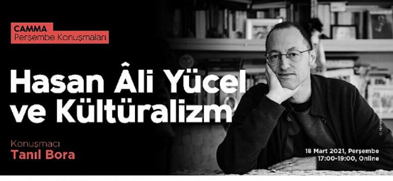 CAMMA Perşembe Konuşmaları’nın konuğu Tanıl Bora: “Hasan Âli Yücel ve Kültüralizm”