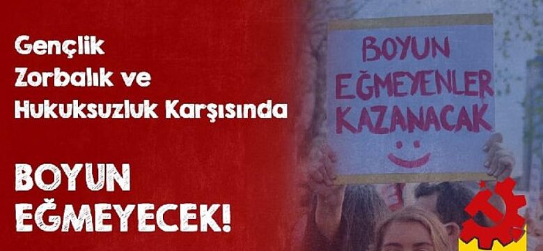 Gençlik boyun eğmeyecek!