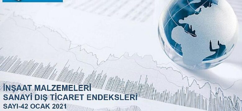 İnşaat malzemeleri sanayisi 2021’e sınırlı bir ihracat artışı ile başladı