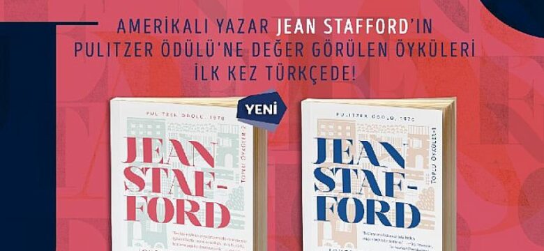 Jean Stafford’ın Pulitzer Ödüllü öyküleri ilk kez Türkçede!