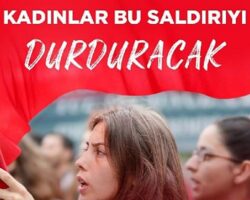 Kadınlar bu saldırıyı durduracak!