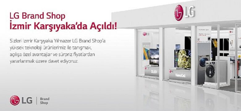 LG’den İzmir’e Bir LG Brand Shop Daha