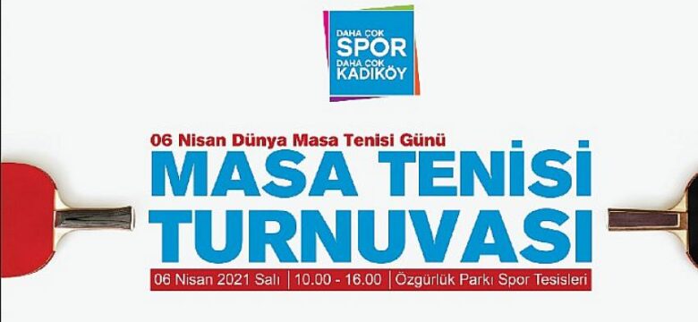 Masa Tenisi Meraklıları Kadıköy’de buluşuyor