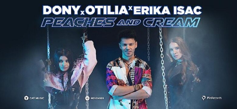 Otilia, Erika Isac ve Dony “Peaches and Cream” şarkısı için bir araya geldi