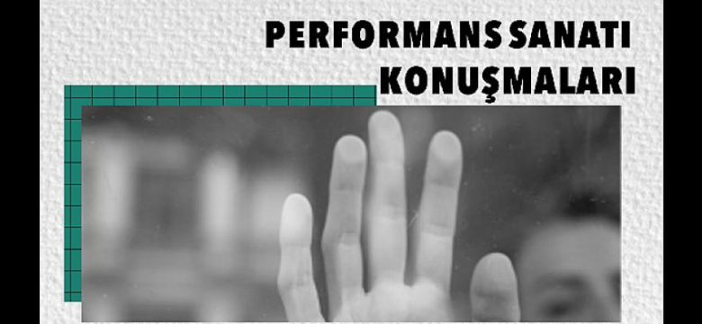 “Performans Sanat Konuşmaları’’ Seminer Dizisi Başlıyor