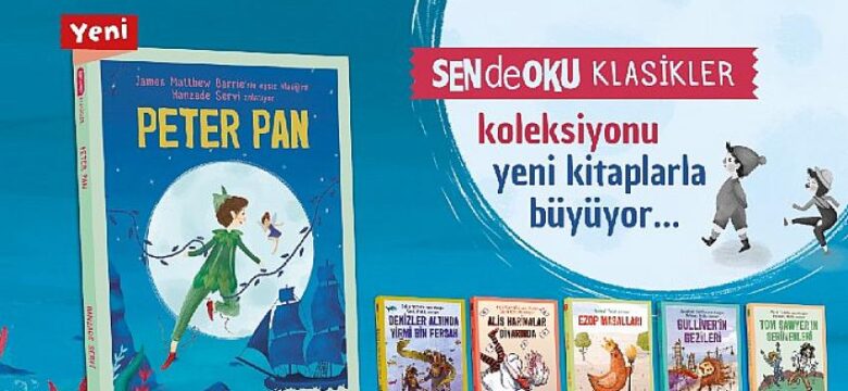 Peter Pan’a ”SEN de OKU” dokunuşu…