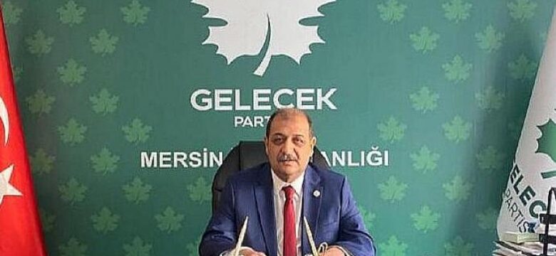 Gelecek Partisi Mersin İl Başkanı Karış, 1 Mayıs Emek ve Dayanışma Bayramını Kutladı