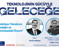 “Teknolojinin Gücüyle Geleceğe” Webinar Serisinin yedinci ve sonuncusu “Yarıiletken Tümdevre Teknolojisi ve Yaşantımızdaki Önemi” başlığıyla yapıldı