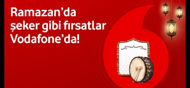 Vodafone, avantajlı kampanyalarıyla ramazan sevincine katlıyor