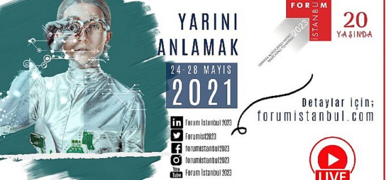20. Yılında Forum İstanbul 2023 Konferansları ‘Yarını Anlamak’ Ana Temasıyla Başlıyor