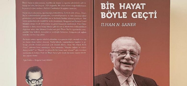 Aksigorta’dan Sektöre ve Cumhuriyet Tarihine Işık Tutan Bir Kitap: ‘Bir Hayat Böyle Geçti’