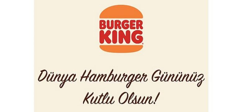 Burger King® Dünya Hamburger Günü’nü Alevde Izgara Ateşi Eşliğinde Kutlamaya Davet Ediyor