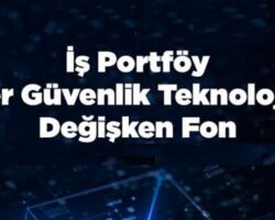 İş Portföy Siber Güvenlik Teknolojileri Değişken Fon’ yatırımcılara sunuldu