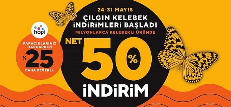 Milyonlarca üründe net 50 Çılgın Kelebek indirimi