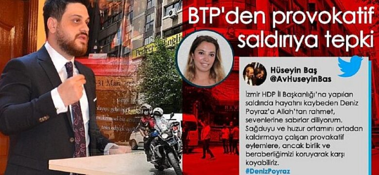 Btp liderinden hdp izmir il başkanlığı saldırısına tepki