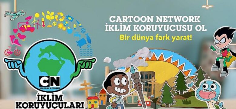 Cartoon Network çocukları İklim Koruyucusu olmaya davet ediyor