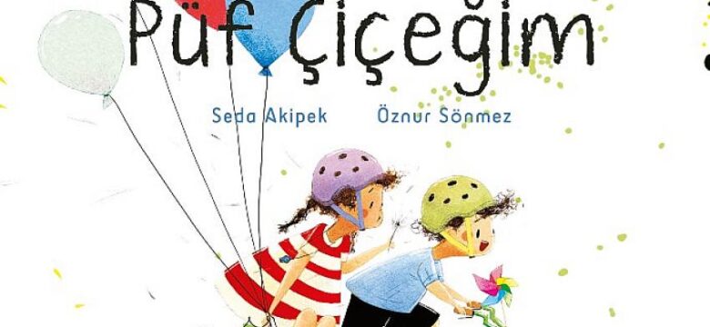 hep kitap’tan çocuklara sıcacık bir hikâye, Püf Çiçeğim