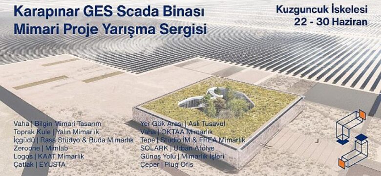 Karapınar GES SCADA Binası Mimari Proje Yarışma Sergisi Açıldı