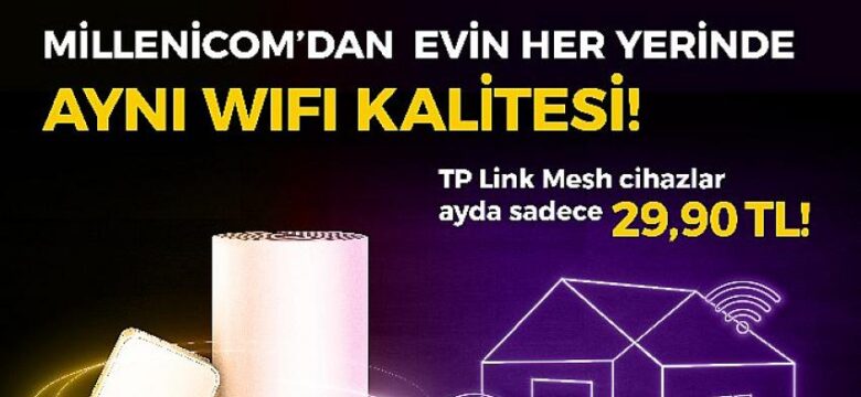 Millenicom, internetin kapsama alanını genişleten mesh cihazını abonelerine sunan ilk operatör oldu