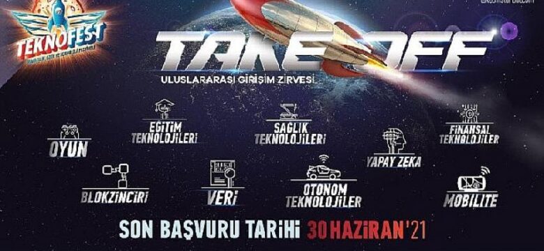 TEKNOFEST 2021 Take Off Uluslararası Girişim Zirvesi Başvuruları Başladı