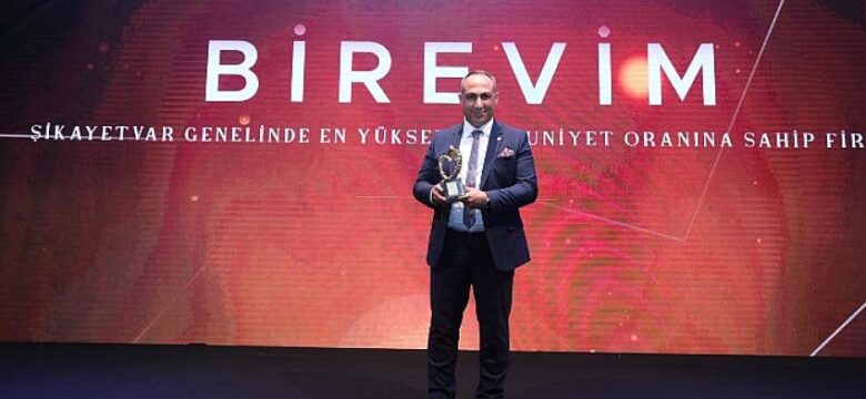 Tüm zamanların ‘En Yüksek Müşteri Memnuniyeti Ödülü Birevim’in