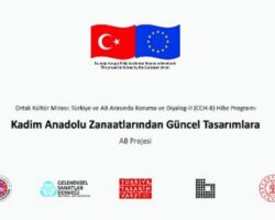 “Anadolu’dan Zanaatlar Avrupa’dan Tasarımlar” AB Projesi için Kısa Film Çekimleri Başlıyor