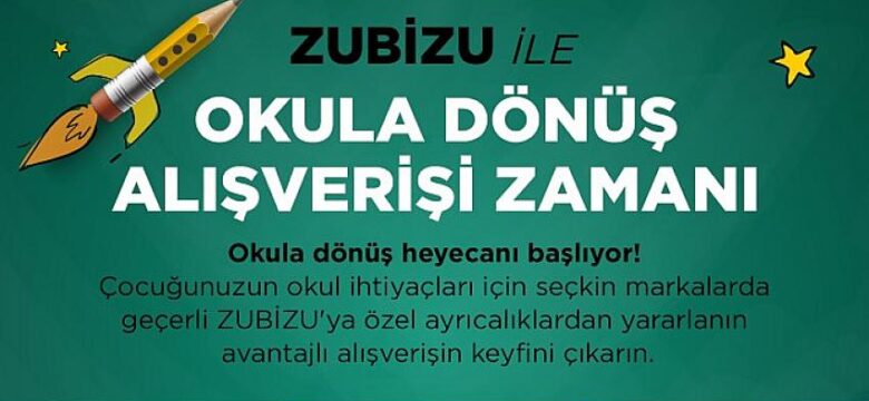 Okula Dönüş Günlerinde ZUBİZU’dan Çok Özel Ayrıcalıklar