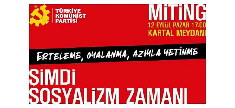 TKP’den miting çağrısı: Şimdi Sosyalizm Zamanı!