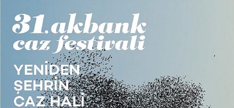 31. Akbank Caz Festivali, 1-10 Ekim tarihleri arasında sanatseverlerle buluşuyor