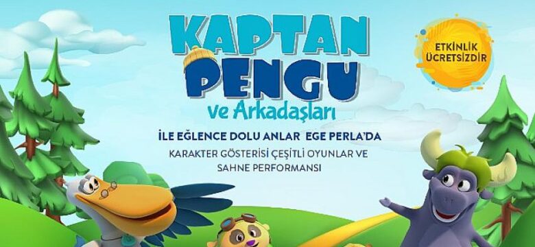 Ege Perla Kaptan Pengu ve Arkadaşlarını Çocuklarla Buluşturuyor!