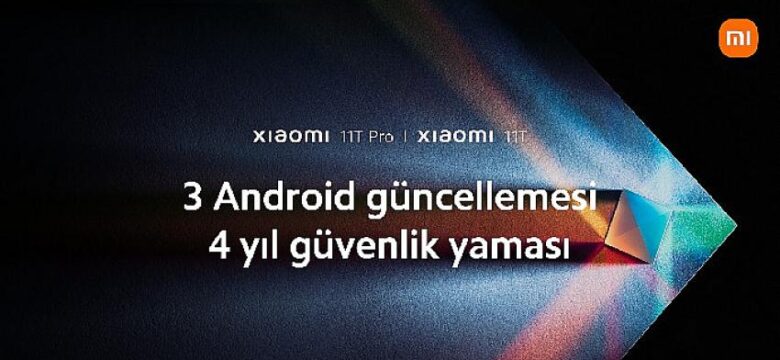 Xiaomi, Xiaomi 11T Serisi için 3 Android Güncellemesi ve 4 Yıl Boyunca Güvenlik Yaması Hizmeti Sunacak