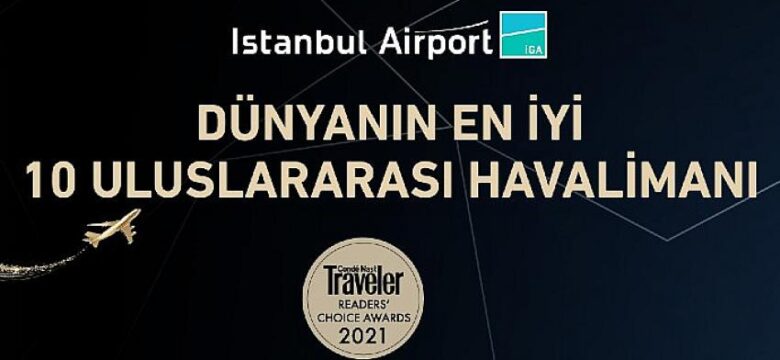 Conde Nast Traveler okuyucuları seçti: İstanbul Havalimanı dünyanın en iyilerinde ikinci sırada