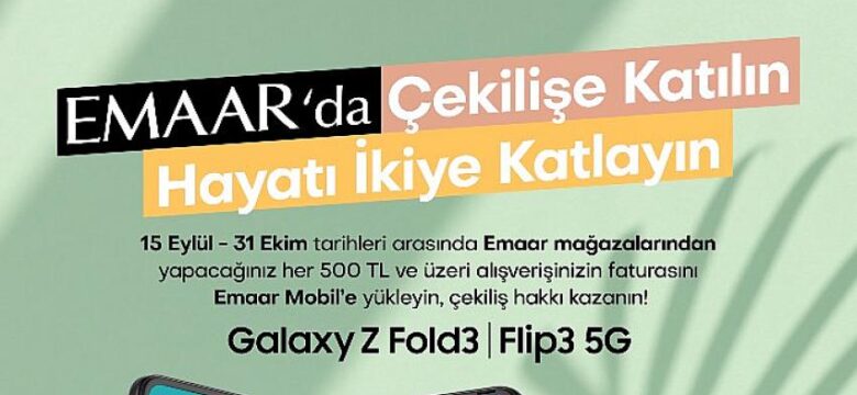 Emaar Alışverişlerinize Galaxy Z Fold3 5G veya Flip3 5G kazanma şansı