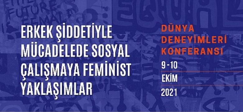 Mor Çatı, “Erkek Şiddetiyle Mücadelede Sosyal Çalışmaya Feminist Yaklaşımlar – Dünya Deneyimleri” Konferansı düzenliyor!