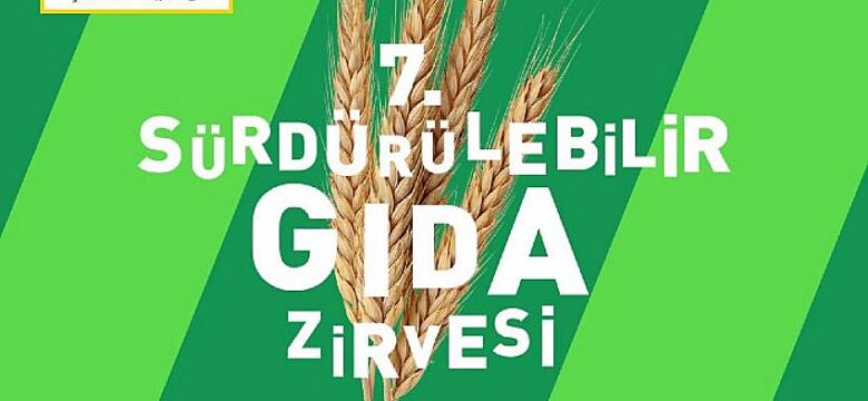 Sürdürülebilir Gıda Zirvesi; sağlıklı bireyler, yeni nesil işletmeler, yaşanabilir dünya için bir araya geliyor