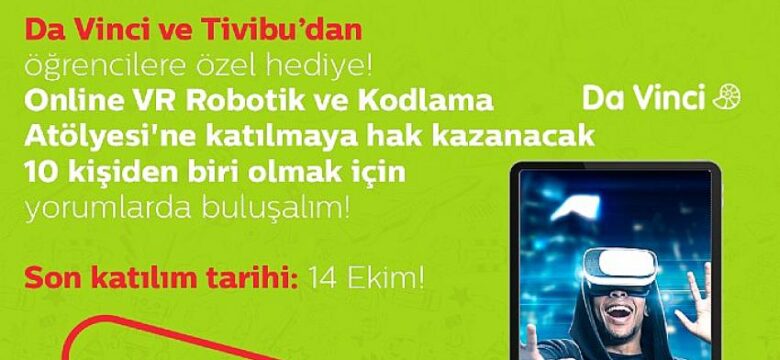 Tivibu ve Da Vinci’den Öğrencilere Özel   Evde VR Robotik ve Kodlama Atölyesi