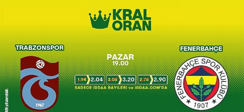 Trabzonspor-Fenerbahçe derbisinin Kral Oranlar’ı iddaa’da