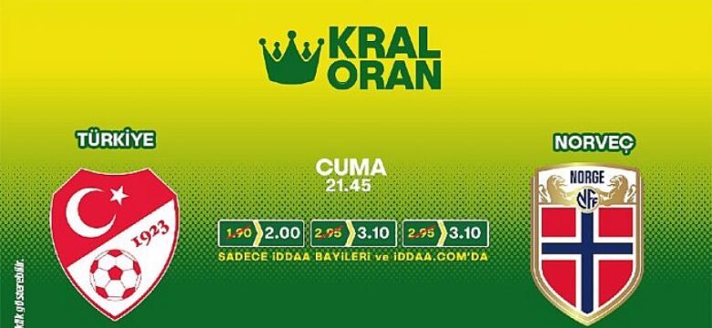 Türkiye-Norveç maçının Kral Oranları iddaa’da!