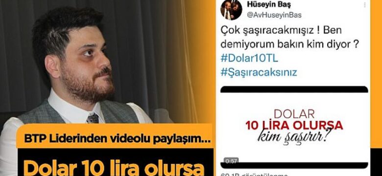 BTP’den Erdoğan’a “Dolar 10 lira olsa kim şaşırır