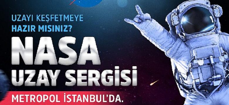 NASA Uzay Sergisi 8 Aralık’ta açılıyor