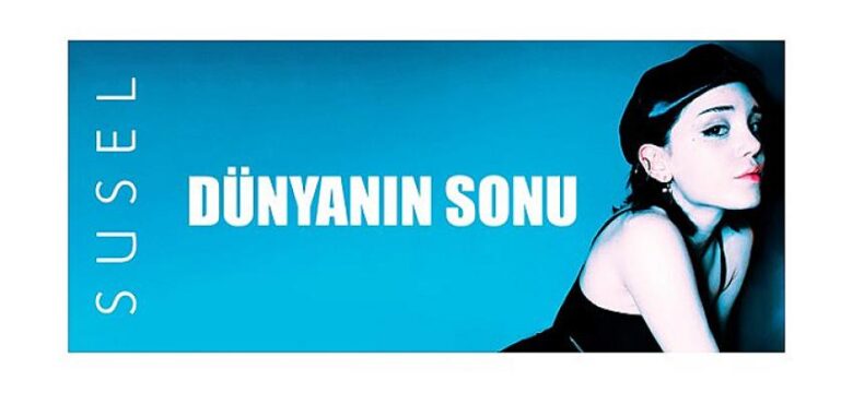 Susel’in Yeni Şarkısı Yayında: “Dünyanın Sonu”