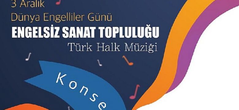 Engelsiz sanat topluluğu konser verecek