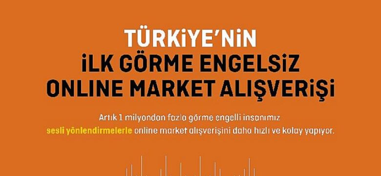 Migros Türkiye’nin ilk görme engelsiz online market platformu