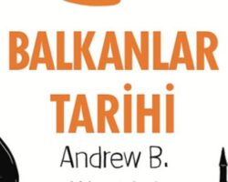 Balkan Tarihi’nin Merak Edilen Yanları, Andrew B. Watchtel’in Kaleme Aldığı “Balkanlar Tarihi” Eserinde