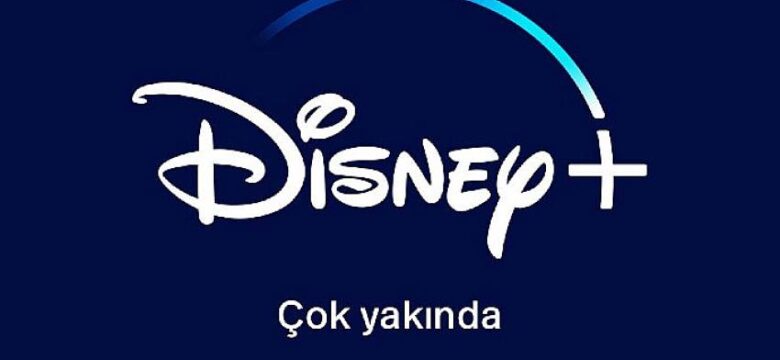 Disney+ Çok Yakında Türkiye’de