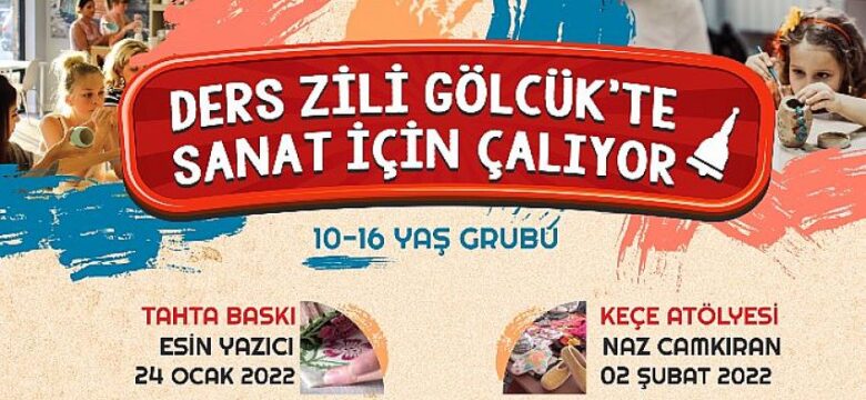 Haydi Çocuklar Etkinlikler Kaçmaz “Ders Zili Gölcük’te Sanat İçin Çalacak”