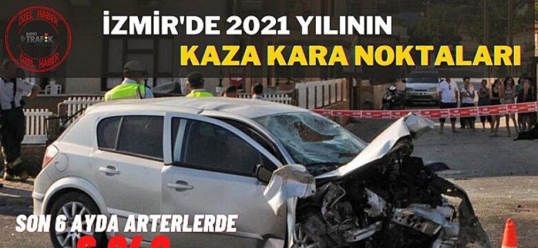 İzmir’de 2021 Yılının Kaza Kara Noktaları