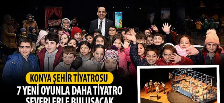 Konya Şehir Tiyatrosu 7 Yeni Oyunla Daha Tiyatro Severlerle Buluşacak