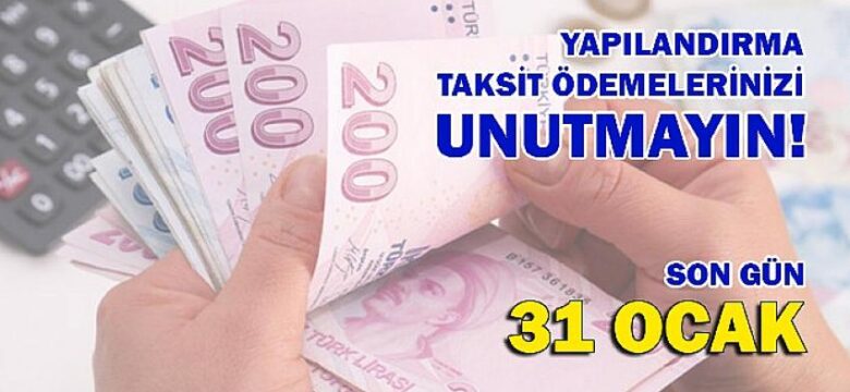 Yapılandırma Taksit Ödemelerinizi Unutmayın!